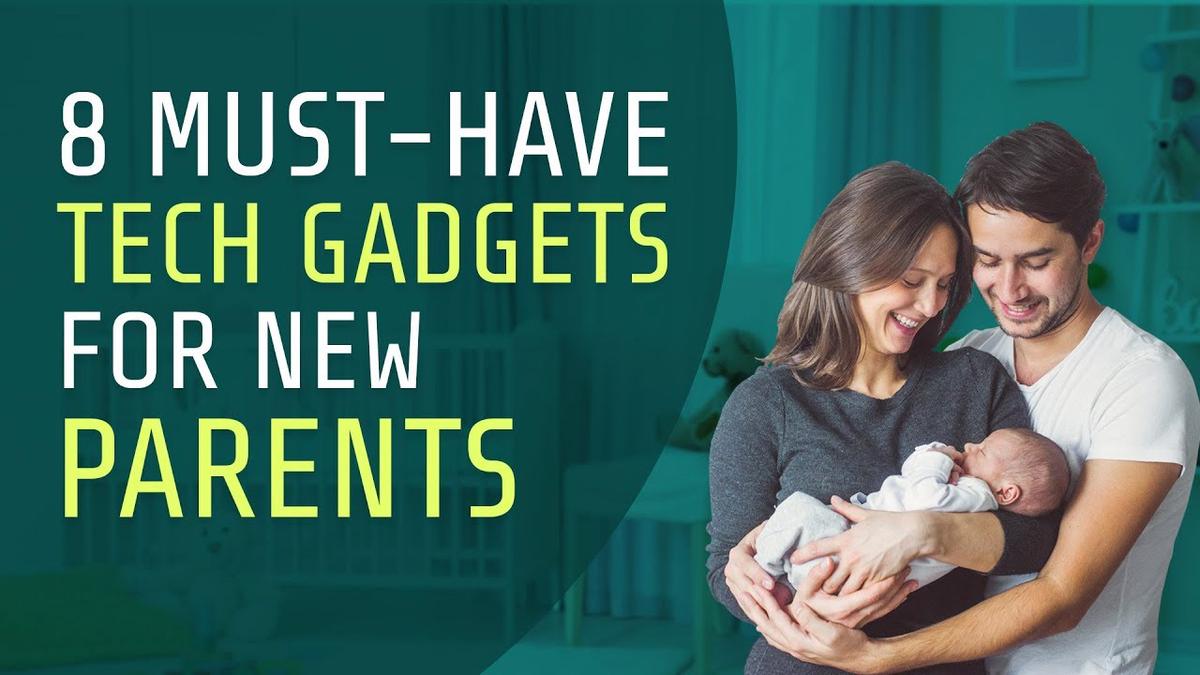 'Video thumbnail for 8 Must Have Tech Gadgets For New Parents'