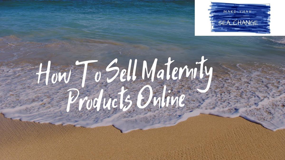 'Video thumbnail for How To Sell Maternity Products Online'