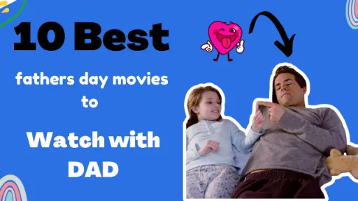 10 Best Fathers Day Movies To Watch With Dad