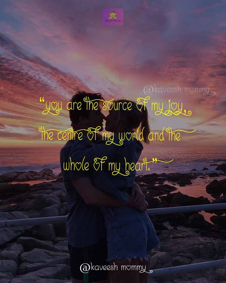 DEEP-LOVE-QUOTES-FOR-HER-KAVEESH-MOMMY-3-“You are the source of my joy, the centre of my world and the whole of my heart.”