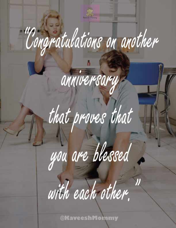 FUNNY-ANNIVERSARY-WISHES-FOR-HUSBAND-Kaveesh-mommy-24.	“Congratulations on another anniversary that proves that you are blessed with each other.”