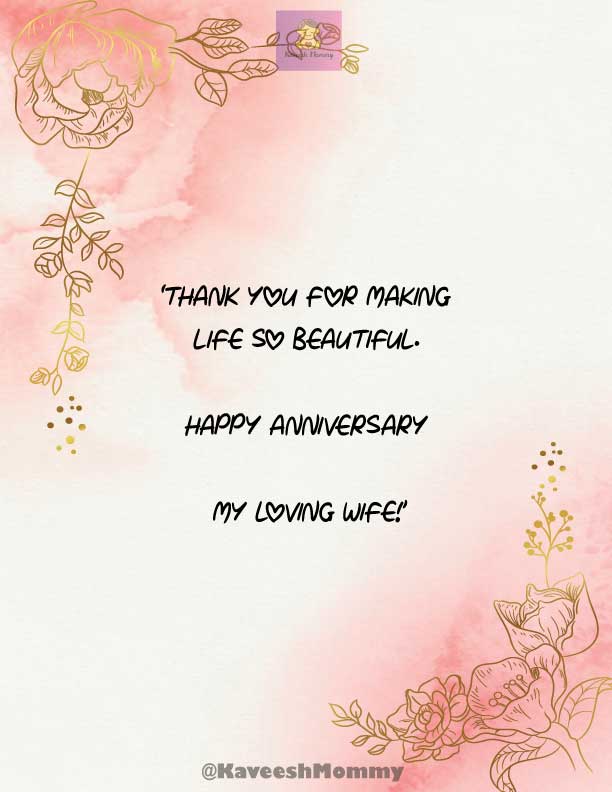 KAVEESH-MOMMY-WEDDING-ANNIVERSARY-QUOTES-FOR-WIFE-2.	‘Thank you for making life so beautiful. Happy Anniversary my loving wife!’