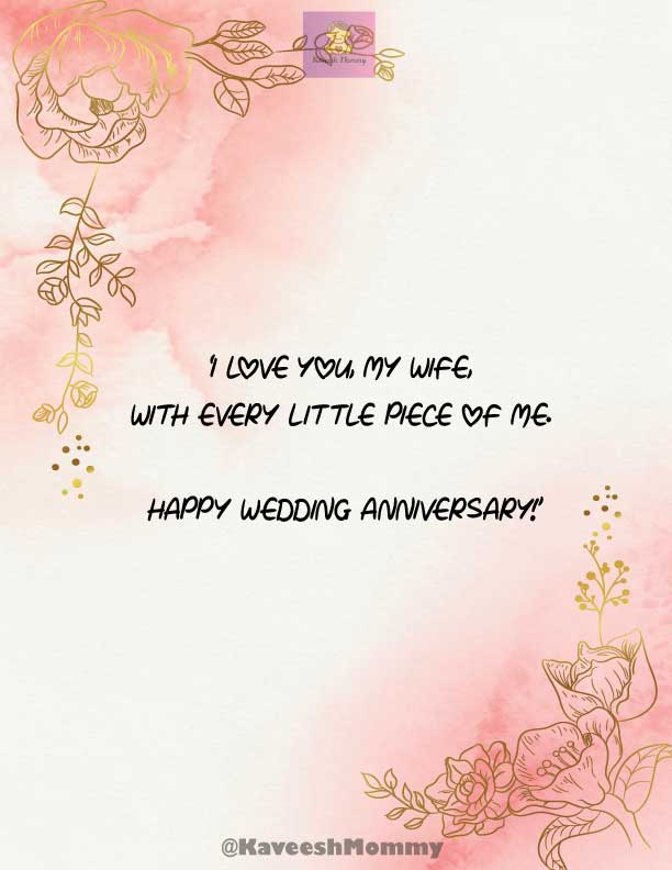 KAVEESH-MOMMY-WEDDING-ANNIVERSARY-QUOTES-FOR-WIFE-4.	‘I love you, my wife, with every little piece of me. Happy Wedding Anniversary!’