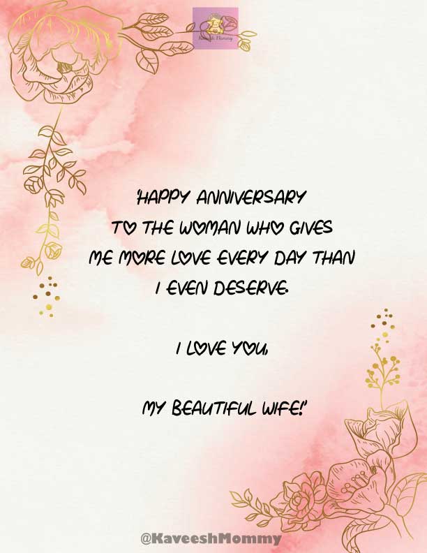 KAVEESH-MOMMY-WEDDING-ANNIVERSARY-QUOTES-FOR-WIFE-6.	‘Happy Anniversary to the woman who gives me more love every day than I even deserve. I love you, my beautiful wife!’