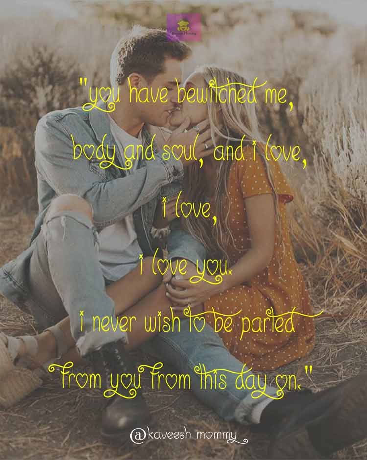 funny love quotes for her-KAVEESH MOMMY-4. "You have bewitched me, body and soul, and I love, I love, I love you. I never wish to be parted from you from this day on." – Pride and Prejudice