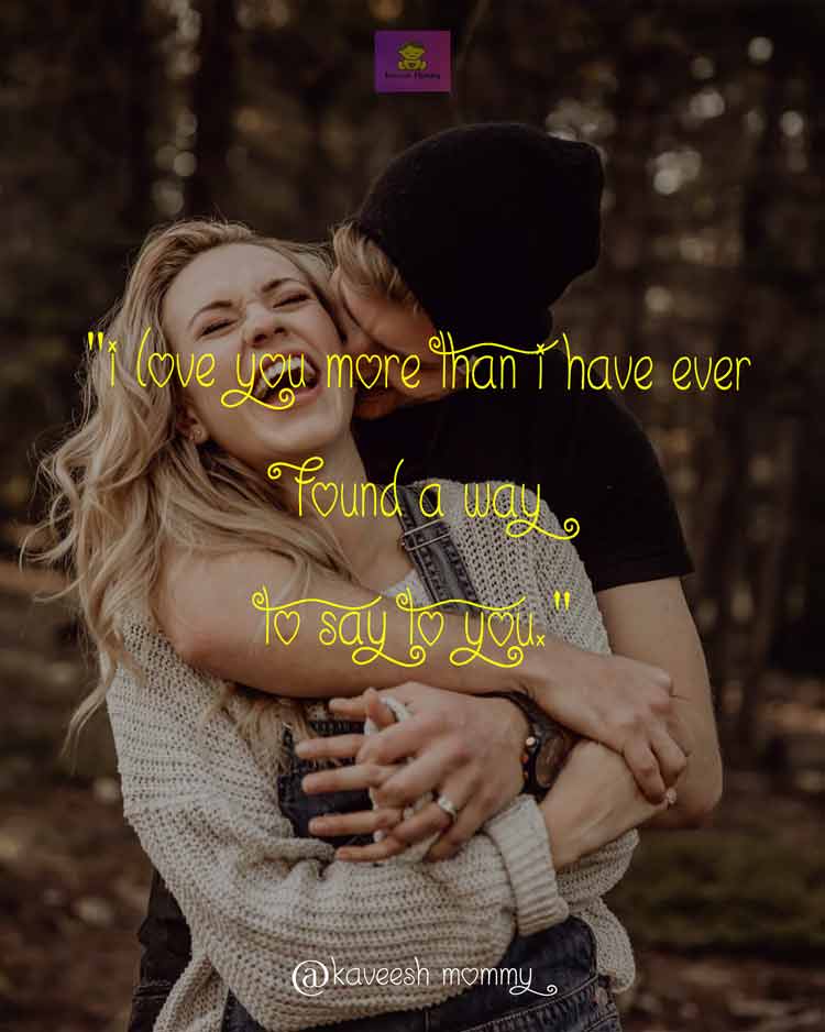 sweet sayings for herr-KAVEESH MOMMY-5. "I love you more than I have ever found a way to say to you." – Ben Folds, "The Luckiest"