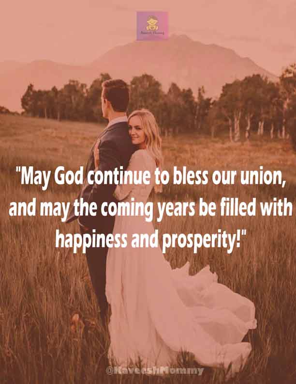 RELIGIOUS-WEDDING-ANNIVERSARY-WISHES-KAVEESH-MOMMY-3.	"May God continue to bless our union, and may the coming years be filled with happiness and prosperity!" – Unknown