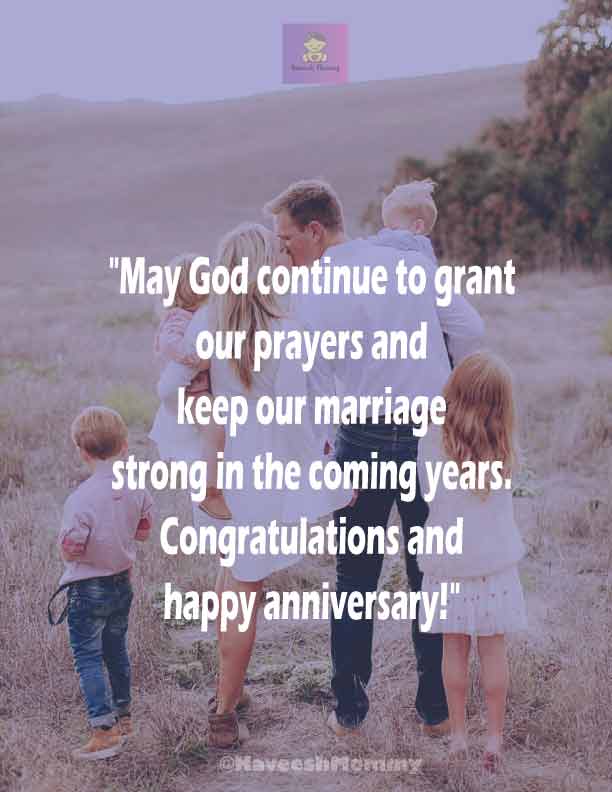 RELIGIOUS-WEDDING-ANNIVERSARY-WISHES-KAVEESH-MOMMY-4.	"May God continue to grant our prayers and keep our marriage strong in the coming years. Congratulations and happy anniversary!" – Unknown