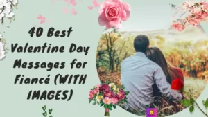 40 Best Valentine Day Messages for Fiancé (WITH IMAGES) : KAVEESH MOMMY