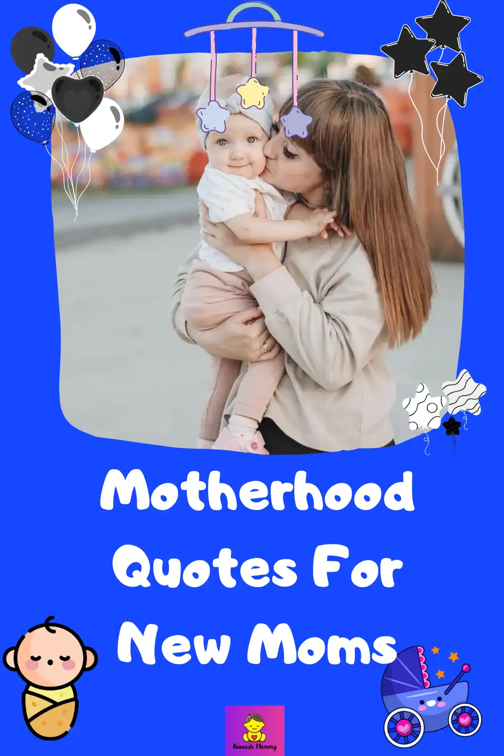 50+ BEST MOTHERHOOD QUOTES TO INSPIRE NEW MOM  -KAVESH MOMMY 