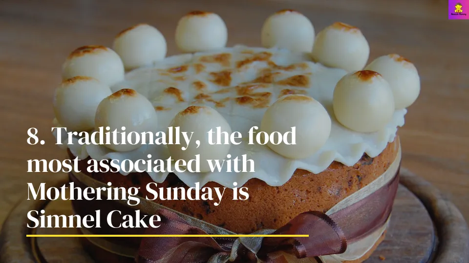 Traditionally, the food most associated with Mothering Sunday is Simnel Cake