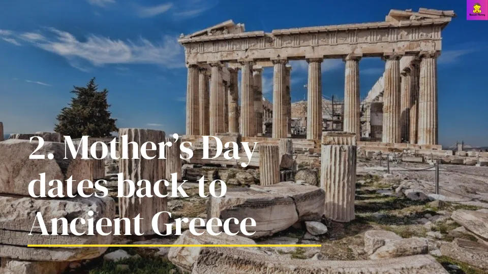 Mother’s Day dates back to Ancient Greece