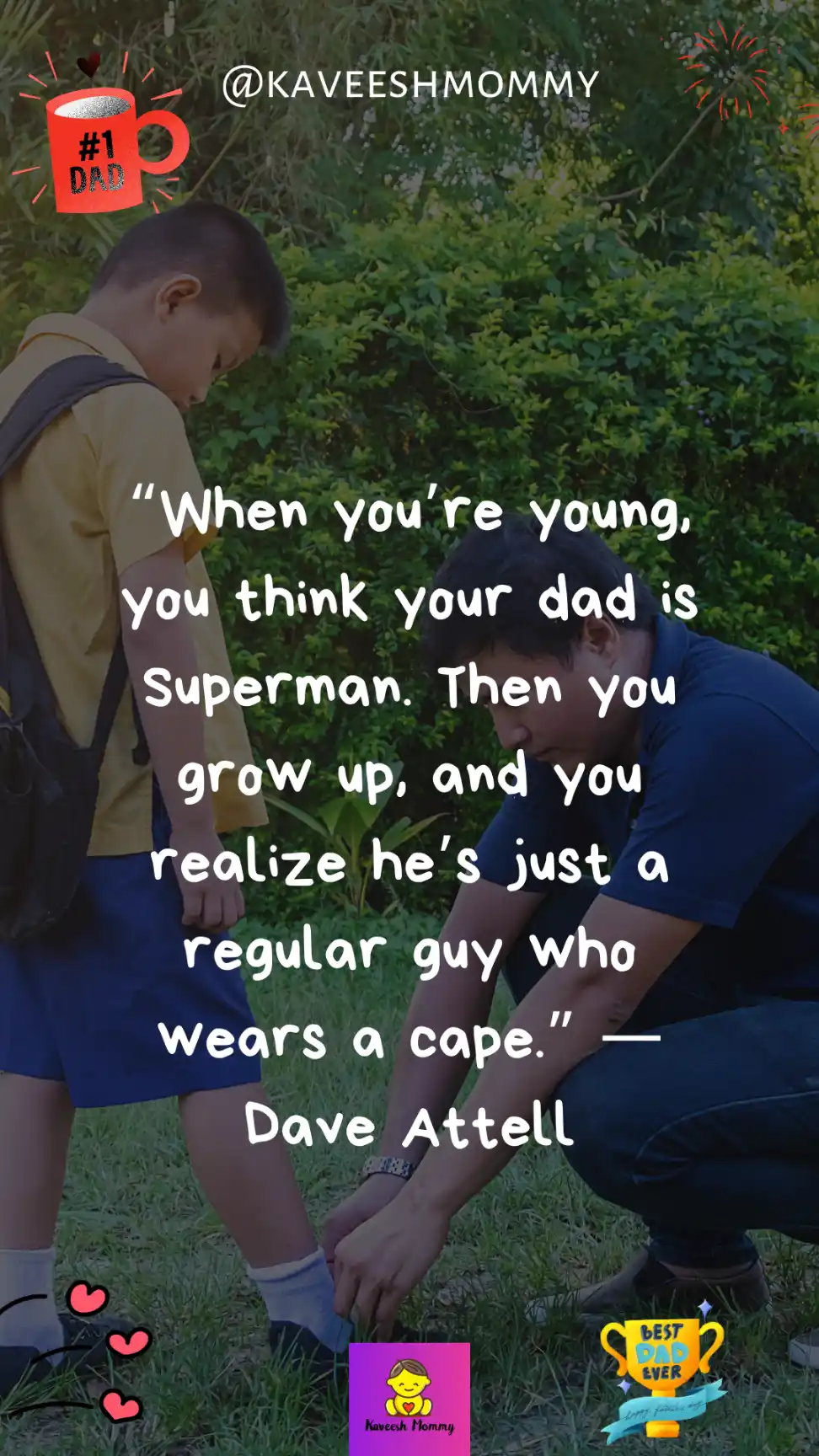funny fathers day quotes for son-“When you’re young, you think your dad is Superman. Then you grow up, and you realize he’s just a regular guy who wears a cape.” —Dave Attell