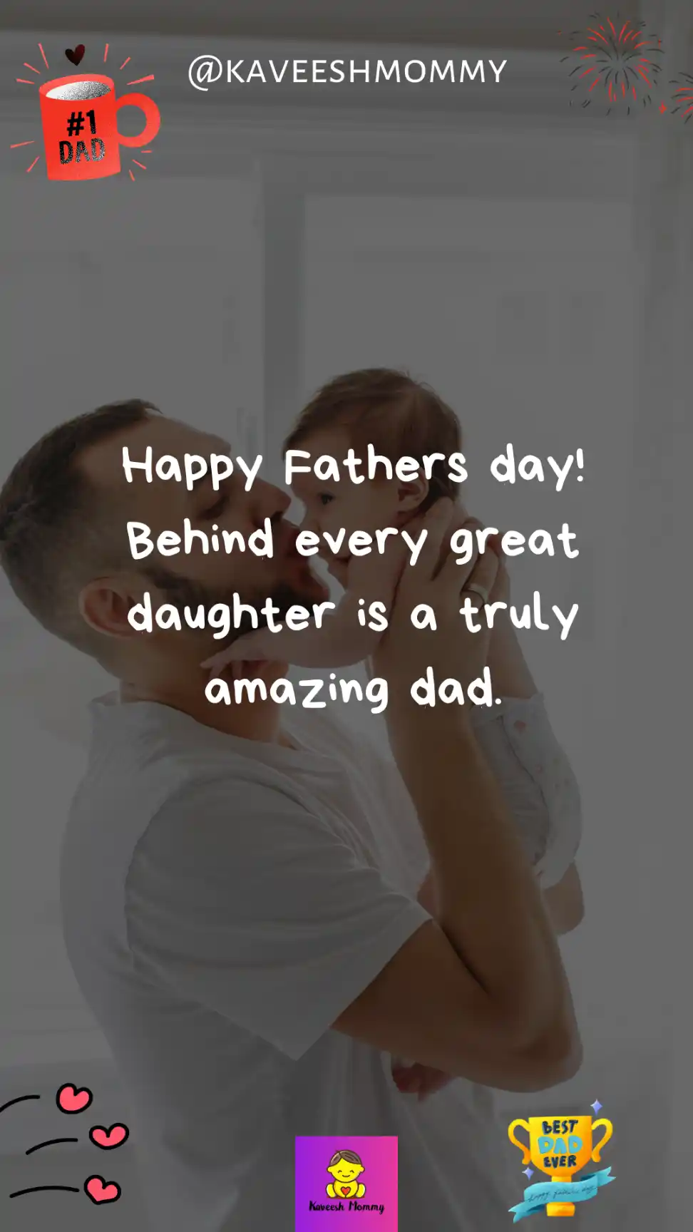 best daddy daughter quotes-Happy Fathers day! Behind every great daughter is a truly amazing dad.