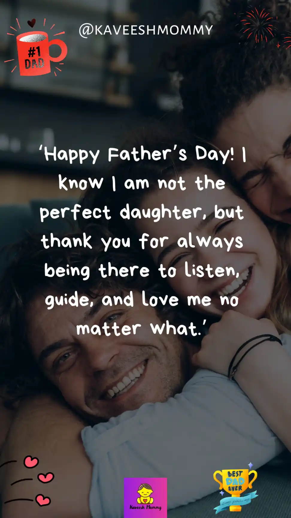 daughters day quotes for father-‘It turns out great dads also raise great daughters! Happy Father’s Day Dad!’