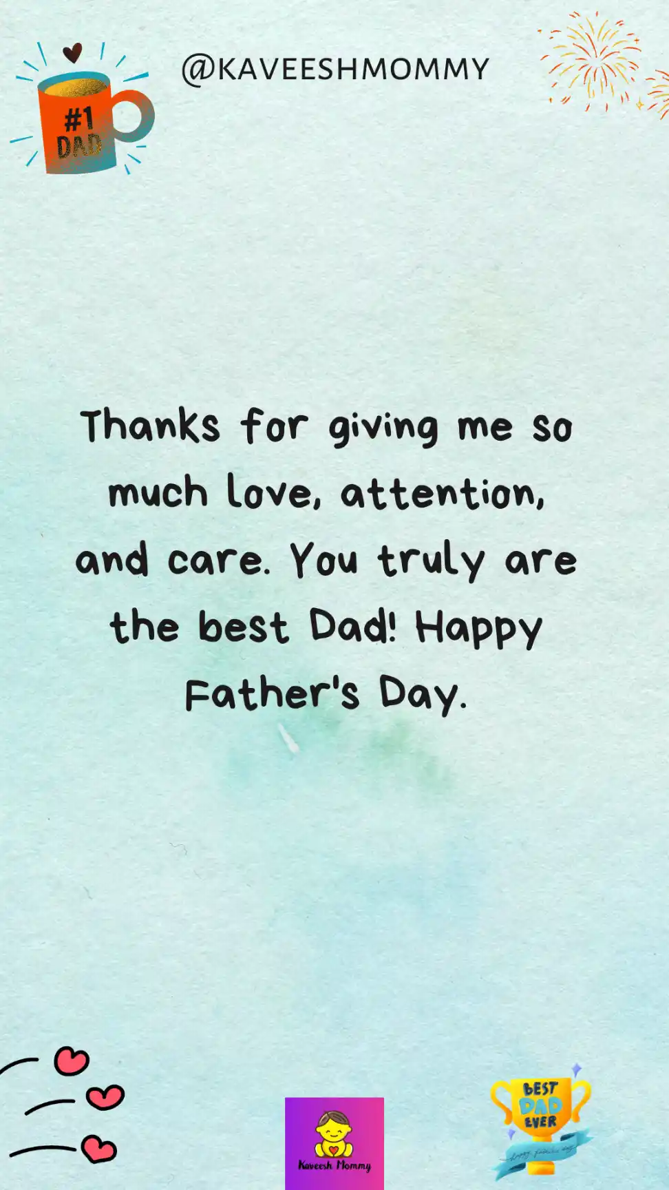 happy fathers day wishes from wife-Thanks for giving me so much love, attention, and care. You truly are the best Dad! Happy Father's Day.