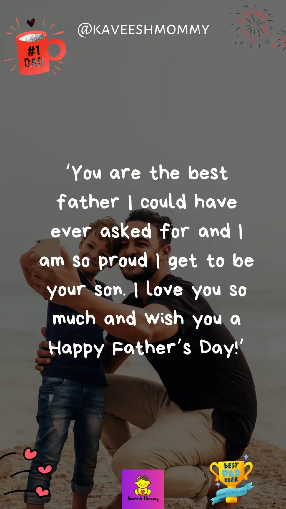 fathers day quotes to dad from son-You’re the dad every son wishes he had! Happy Father’s Day!’
