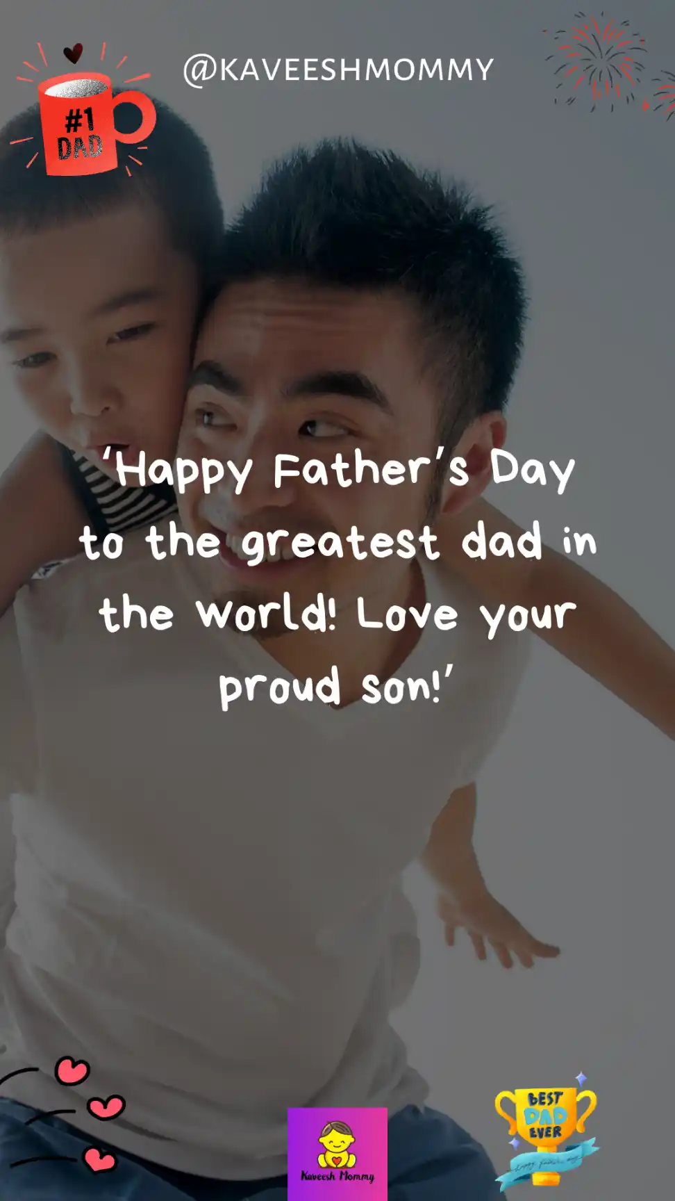father's day thoughts from son-‘Happy Father’s Day to the greatest dad in the world! Love your proud son!’