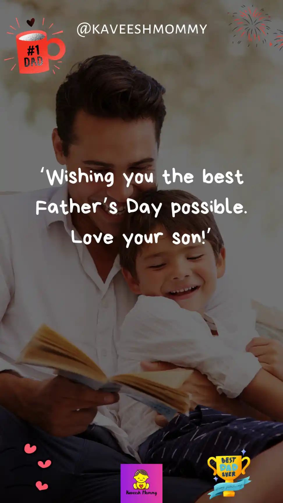 happy father's day wishes to son-‘Wishing you the best Father’s Day possible. Love your son!’