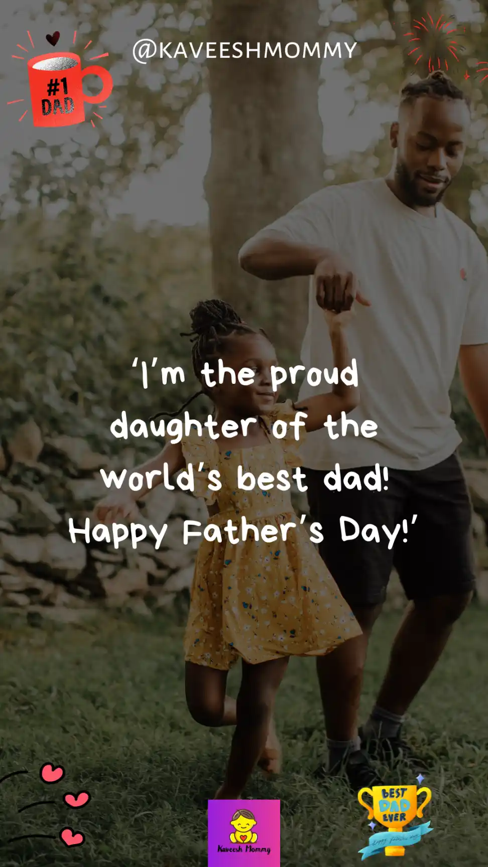 funny father quotes from daughter-‘I’m the proud daughter of the world’s best dad! Happy Father’s Day!’