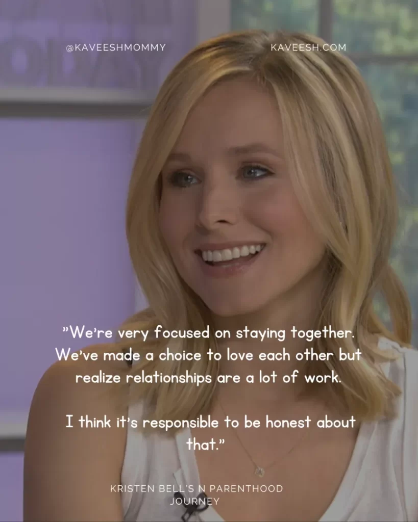 "We're very focused on staying together. We've made a choice to love each other but realize relationships are a lot of work. I think it's responsible to be honest about that." —Kristen Bell, to Us Weekly in May 2016