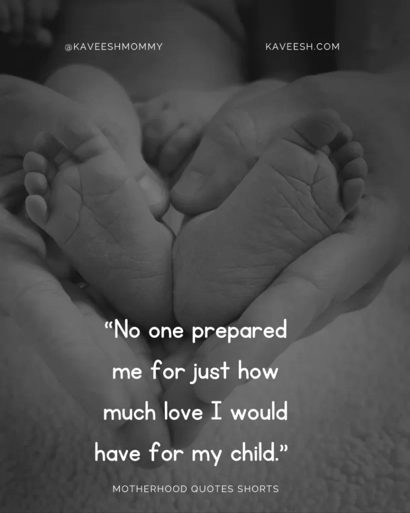 “No one prepared me for just how much love I would have for my child.” 