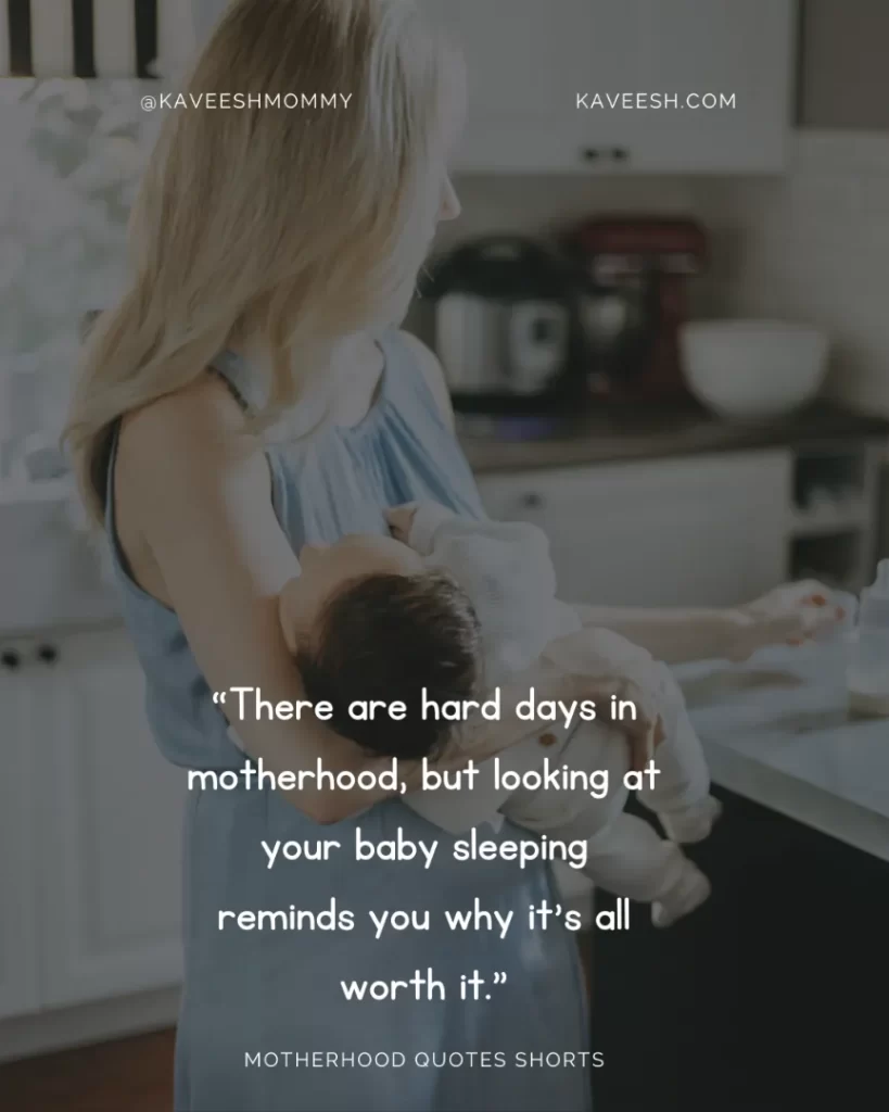 “There are hard days in motherhood, but looking at your baby sleeping reminds you why it’s all worth it.” – Kara Ferwerda