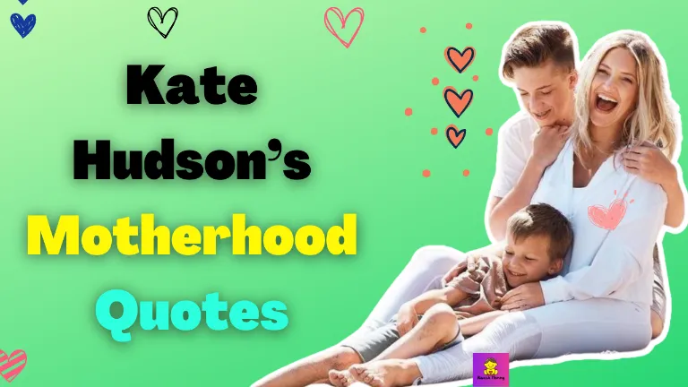 Kate Hudson’s motherhood journey quotes