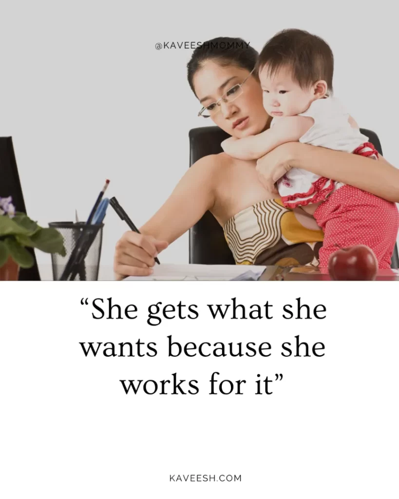 “She gets what she wants because she works for it”
