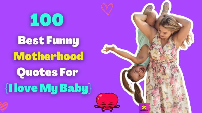 100 Best Funny Motherhood Quotes For {I Love My Baby} |