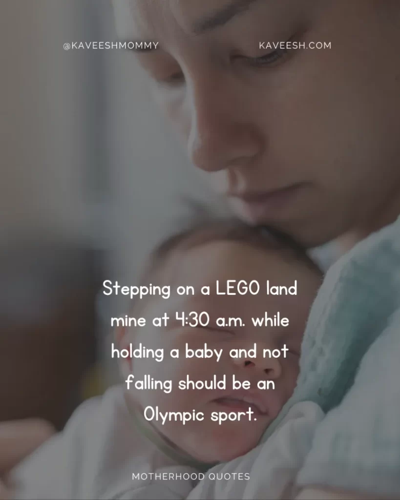 Stepping on a LEGO land mine at 4:30 a.m. while holding a baby and not falling should be an Olympic sport.