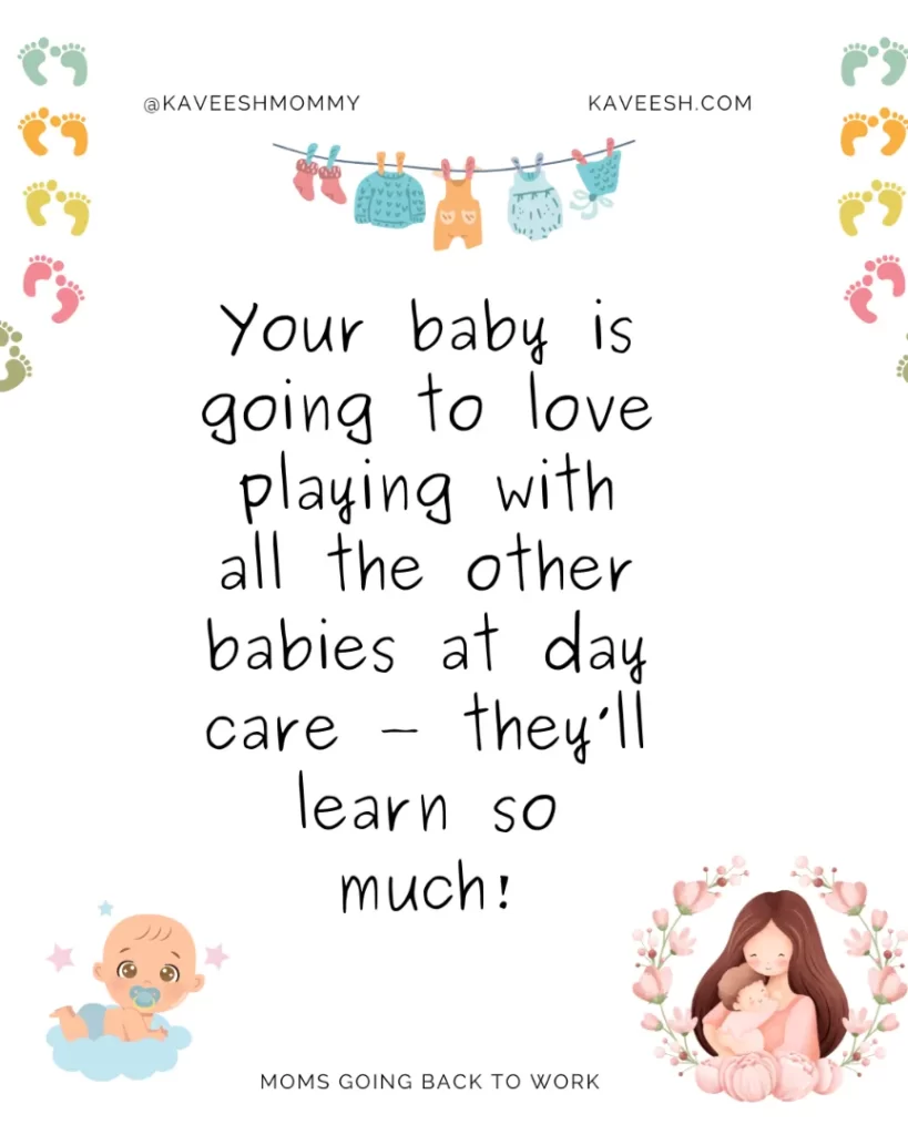 Your baby is going to love playing with all the other babies at day care — they’ll learn so much!