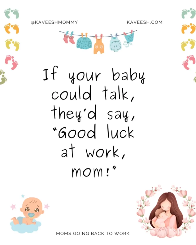 If your baby could talk, they’d say, “Good luck at work, mom!”