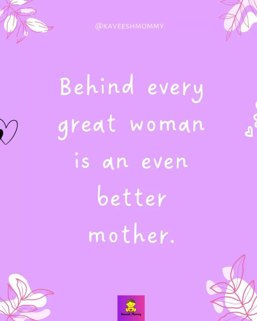 one word caption for mom-Behind every great woman is an even better mother.