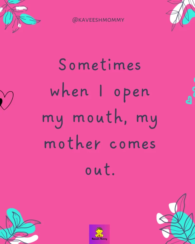 Best Mom and Son Caption and Quotes for Instagram -Sometimes when I open my mouth, my mother comes out.