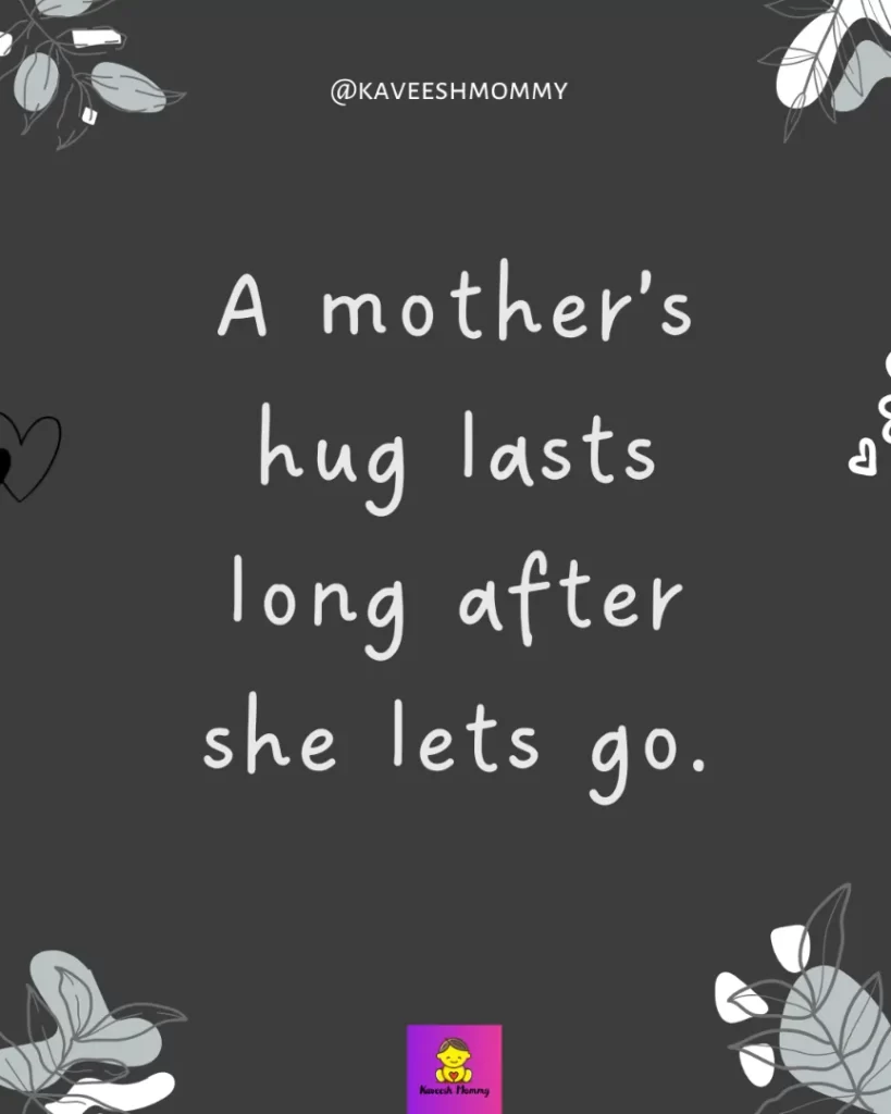 mom quotes to son funny-A mother’s hug lasts long after she lets go.