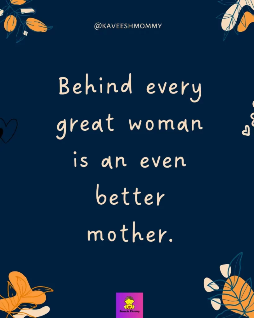 great mother quotes and sayings-Behind every great woman is an even better mother.