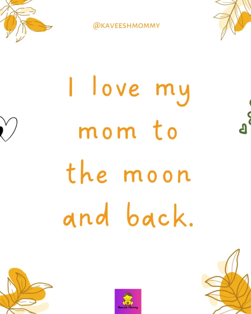 hot mom captions for Instagram-I love my mom to the moon and back.