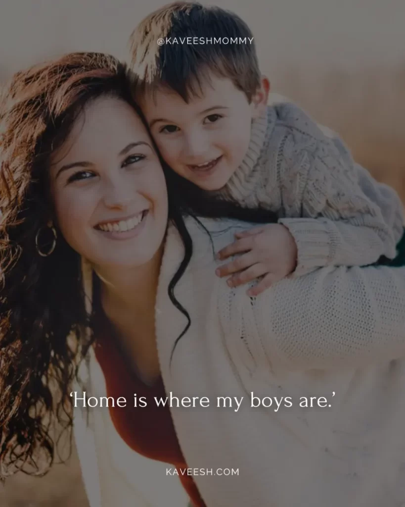boy mom quotes for facebook-‘Home is where my boys are.’