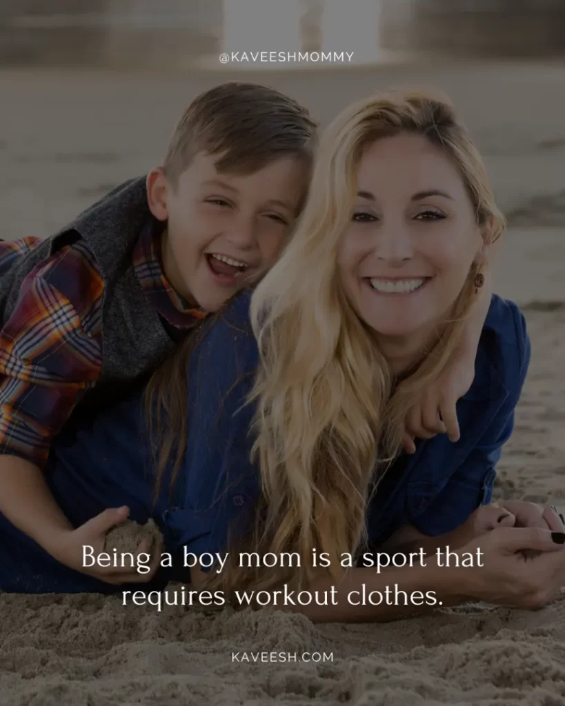 boy momma quotes-Being a boy mom is a sport that requires workout clothes.