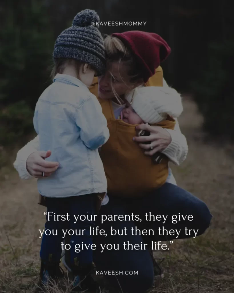 quotes on parents love life-“First your parents, they give you your life, but then they try to give you their life.” ― Chuck Palahniuk