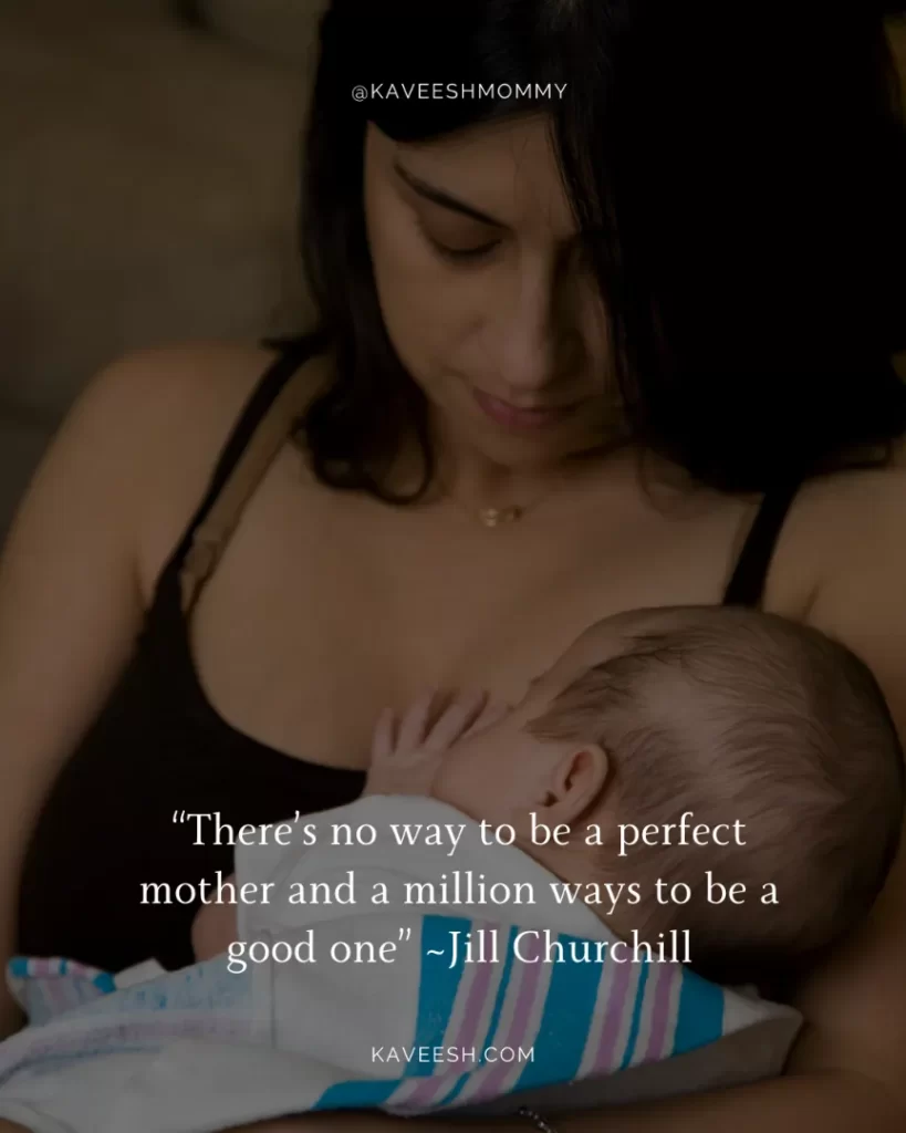 “There’s no way to be a perfect mother and a million ways to be a good one” ~Jill Churchill