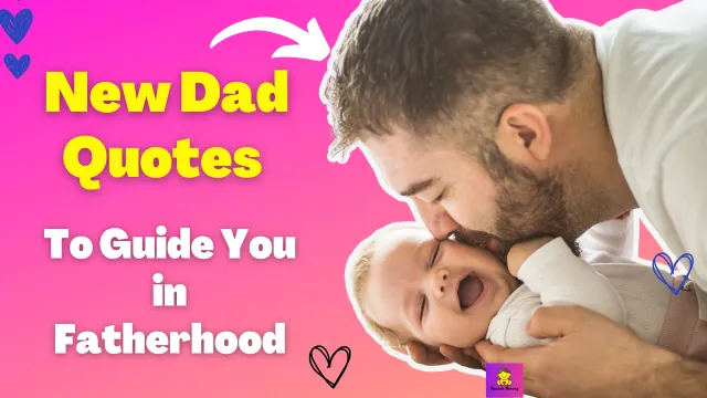New Dad Quotes to Guide You in Fatherhood (1)