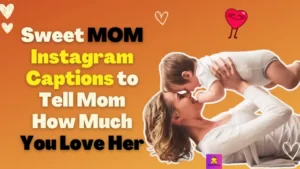 Sweet MOM Instagram Captions to Tell Mom How Much You Love Her