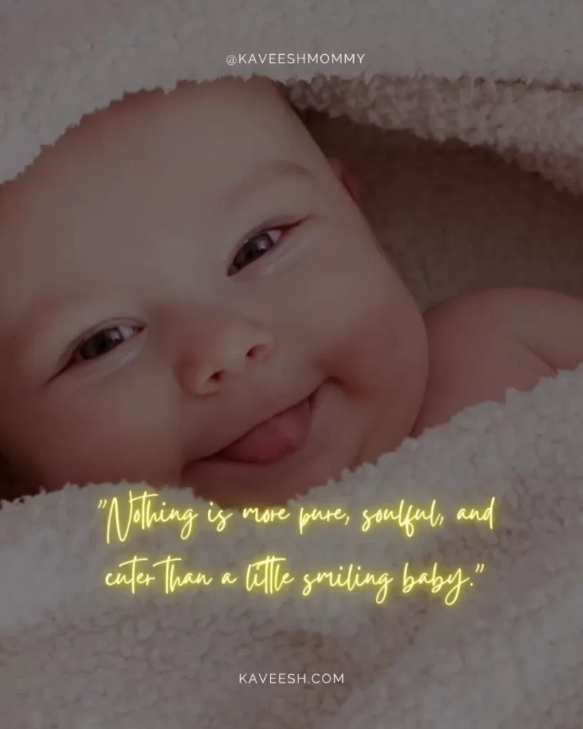 baby smiling face quotes-"Nothing is more pure, soulful, and cuter than a little smiling baby."