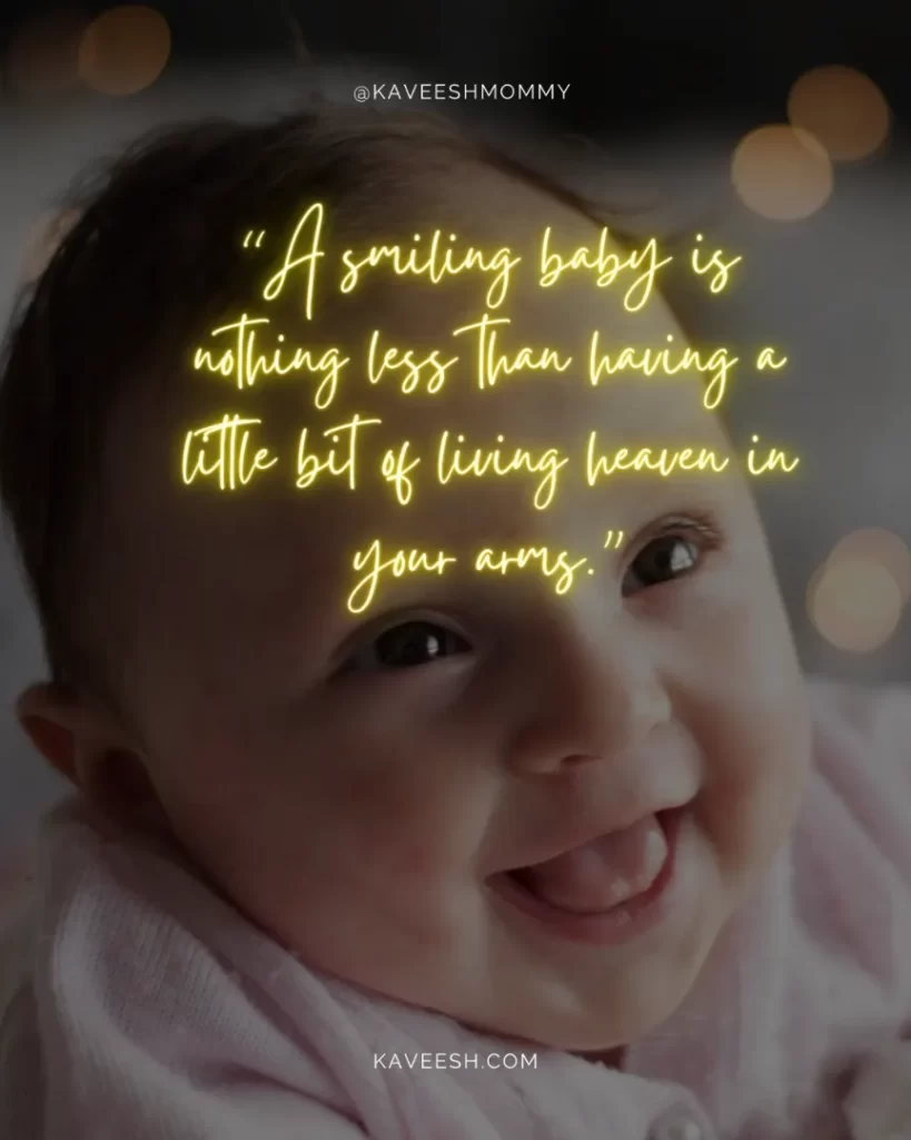 write encouraging words for a new mom-“A smiling baby is nothing less than having a little bit of living heaven in your arms.”