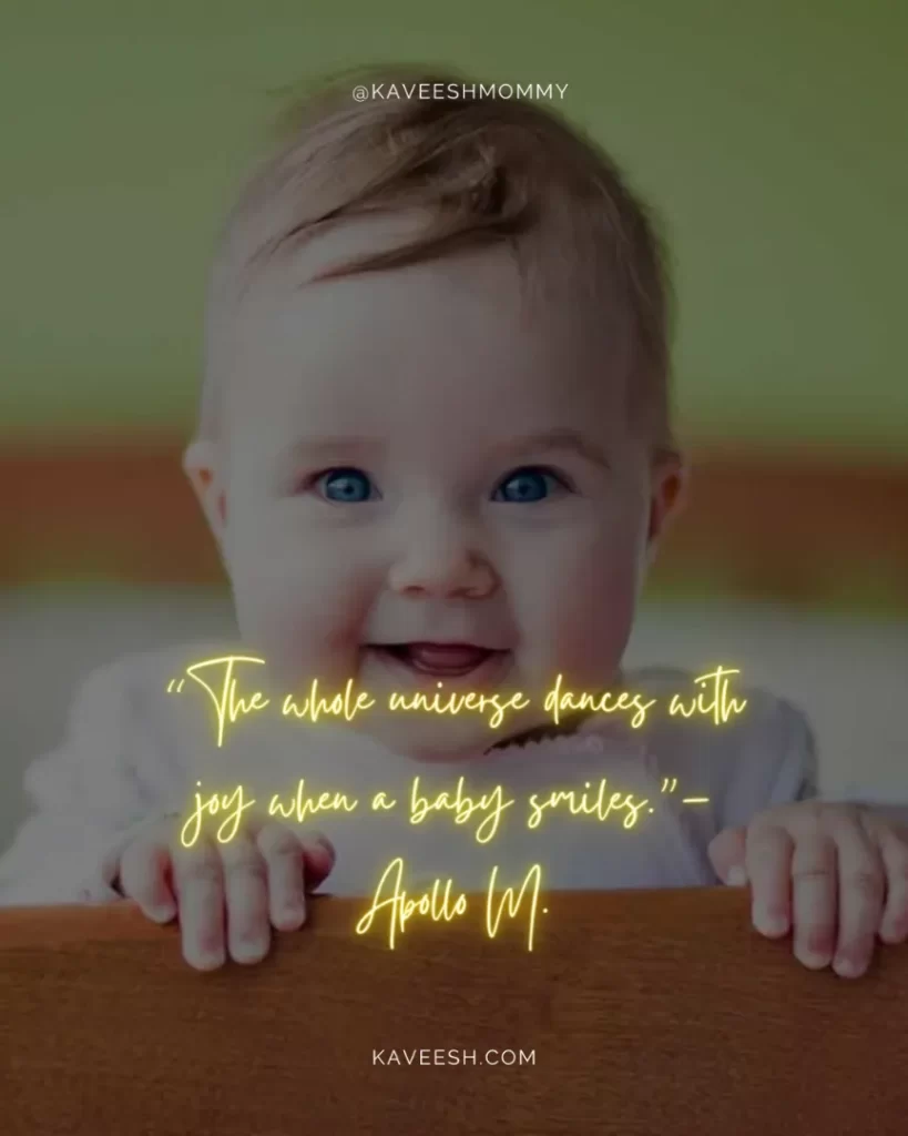million dollar smile baby quotes-“The whole universe dances with joy when a baby smiles.”– Apollo M.