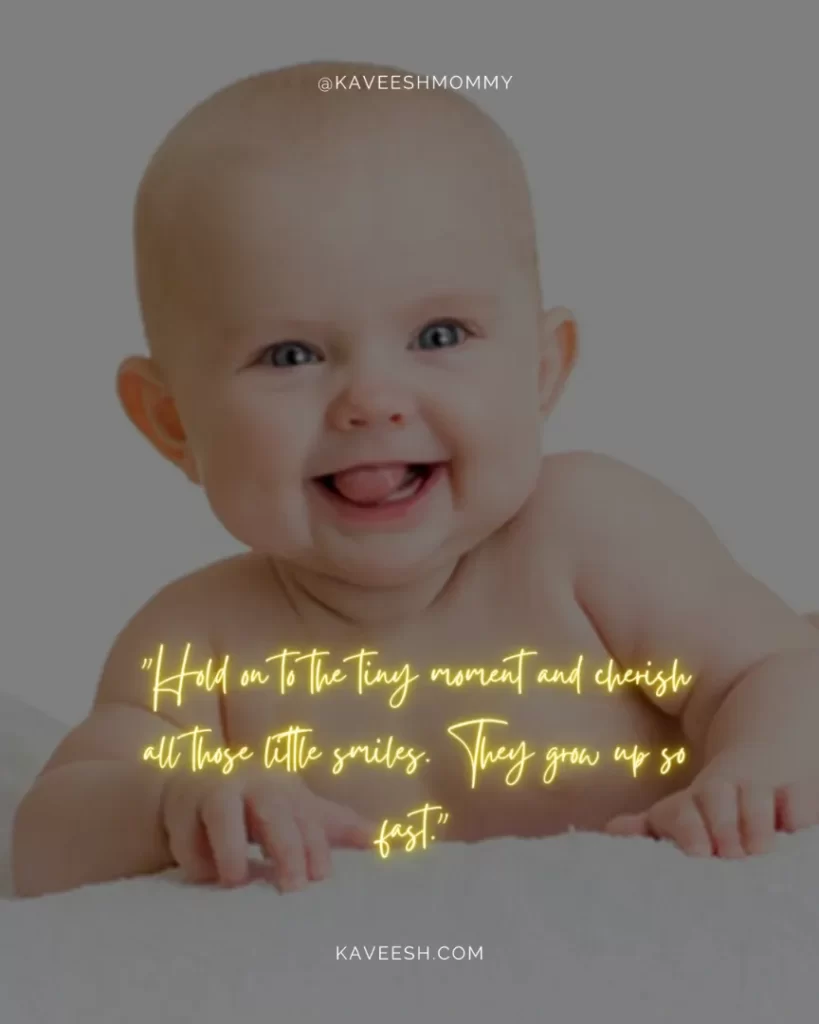 baby smile at mom quotes-"Hold on to the tiny moment and cherish all those little smiles. They grow up so fast."