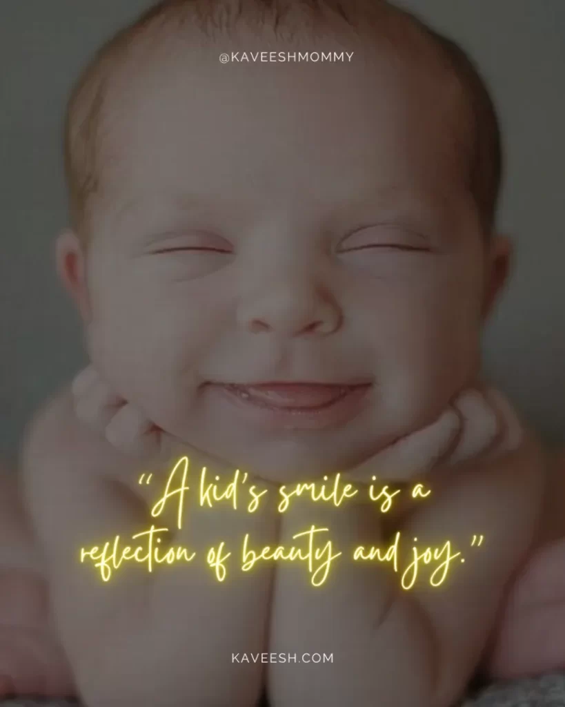 melt new mom heart. Choose from Baby boy or girl smile quotes captions for Instagram-“A kid’s smile is a reflection of beauty and joy.”