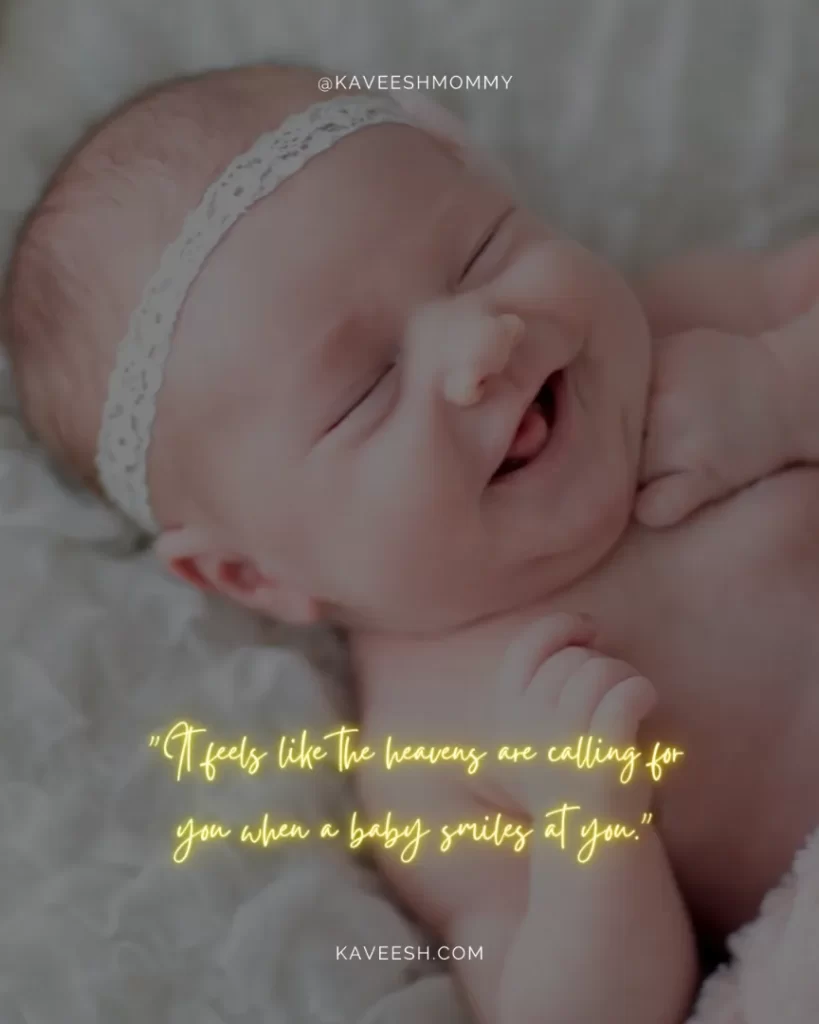 baby smile quotes for father-"It feels like the heavens are calling for you when a baby smiles at you."